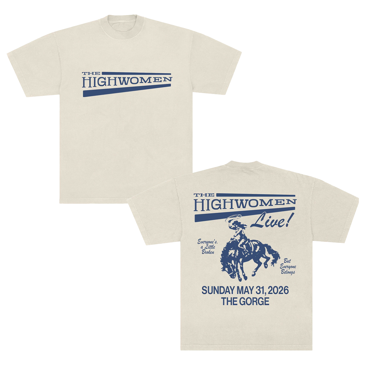 Beige t-shirt with blue graphic Highwomen logo on the front and "The Highwomen Live!"  with a woman on a bucking horse with "Sunday May 31,2026 The Gorge" below on the back.  